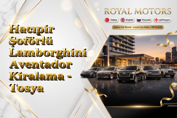 Hacıpir Şoförlü Lamborghini Aventador Kiralama - Tosya