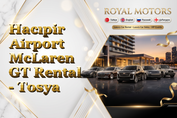 Hacıpir Airport McLaren GT Rental - Tosya