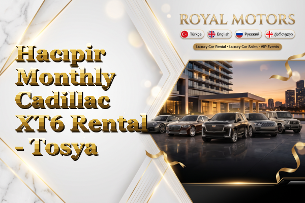 Hacıpir Monthly Cadillac XT6 Rental - Tosya