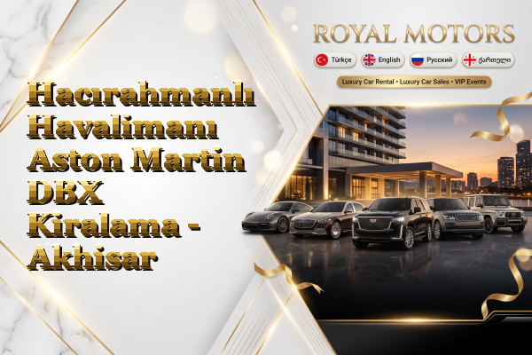 Hacırahmanlı Havalimanı Aston Martin DBX Kiralama - Akhisar