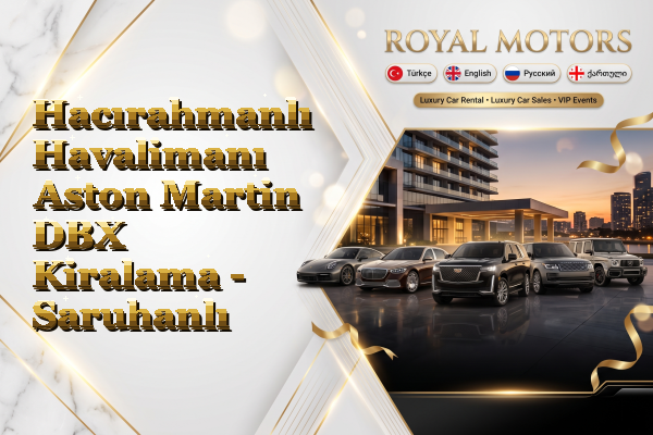 Hacırahmanlı Havalimanı Aston Martin DBX Kiralama - Saruhanlı