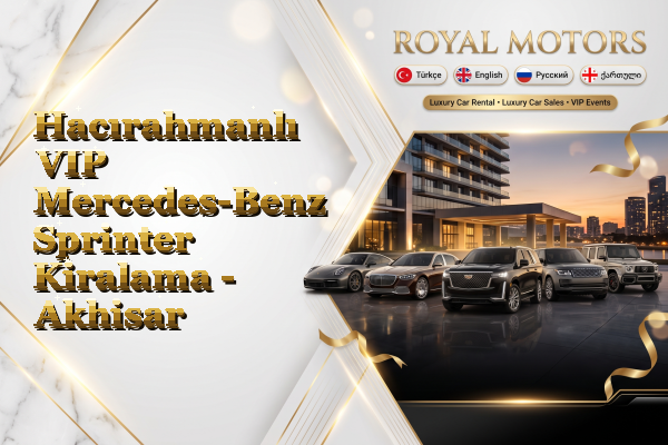 Hacırahmanlı VIP Mercedes-Benz Sprinter Kiralama - Akhisar
