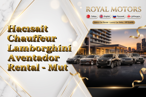 Hacısait Chauffeur Lamborghini Aventador Rental - Mut