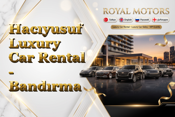Hacıyusuf Luxury Car Rental - Bandırma