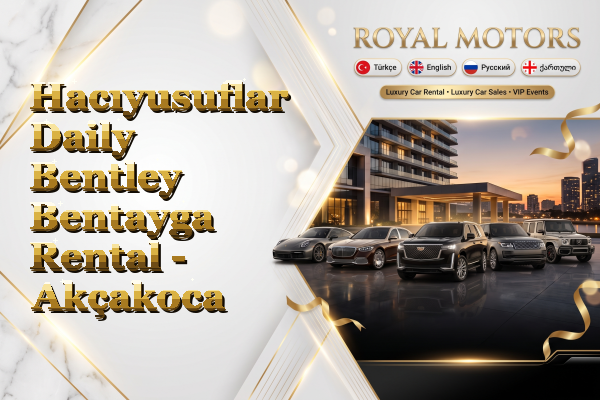 Hacıyusuflar Daily Bentley Bentayga Rental - Akçakoca