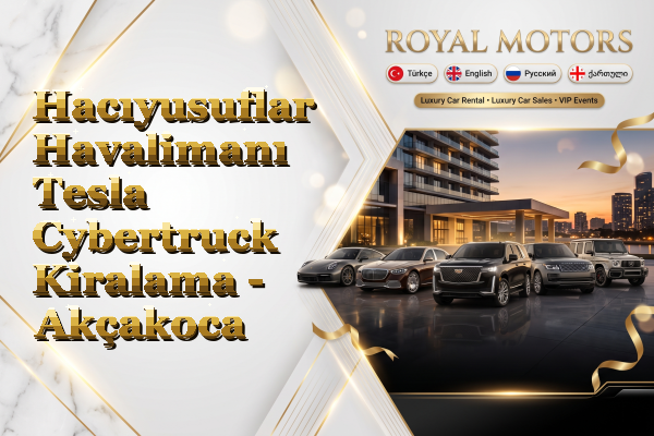 Hacıyusuflar Havalimanı Tesla Cybertruck Kiralama - Akçakoca