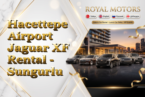 Hacettepe Airport Jaguar XF Rental - Sungurlu