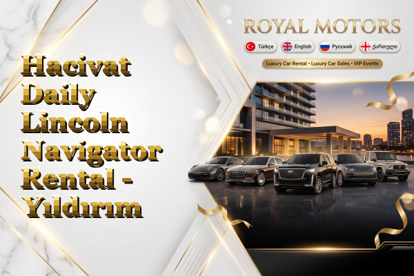Hacivat Daily Lincoln Navigator Rental - Yıldırım