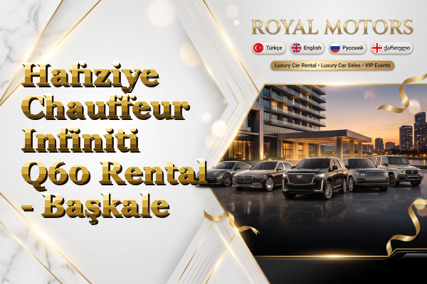 Hafıziye Chauffeur Infiniti Q60 Rental - Başkale