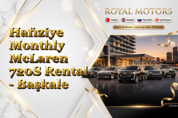 Hafıziye Monthly McLaren 720S Rental - Başkale