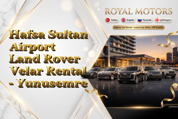 Hafsa Sultan Airport Land Rover Velar Rental - Yunusemre