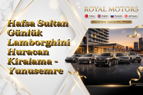 Hafsa Sultan Günlük Lamborghini Huracan Kiralama - Yunusemre