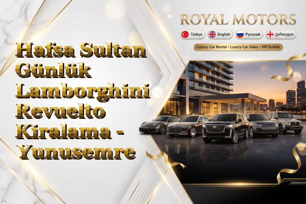Hafsa Sultan Günlük Lamborghini Revuelto Kiralama - Yunusemre