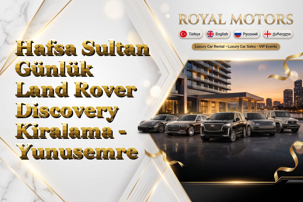 Hafsa Sultan Günlük Land Rover Discovery Kiralama - Yunusemre