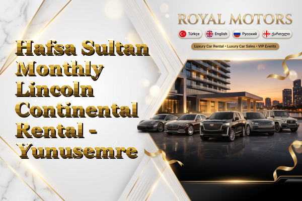 Hafsa Sultan Monthly Lincoln Continental Rental - Yunusemre
