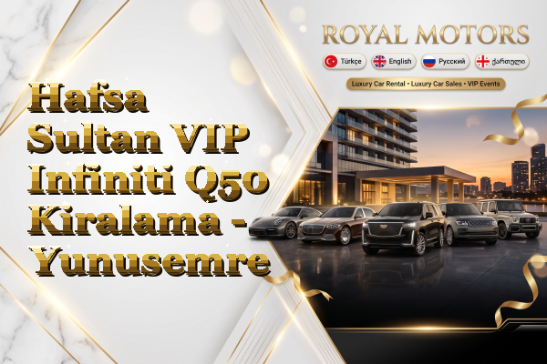 Hafsa Sultan VIP Infiniti Q50 Kiralama - Yunusemre