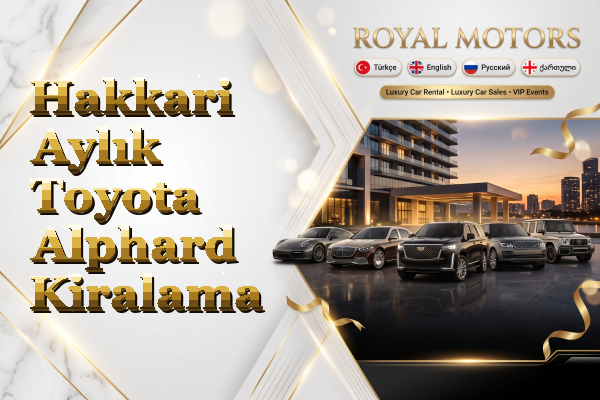 Hakkari Aylık Toyota Alphard Kiralama