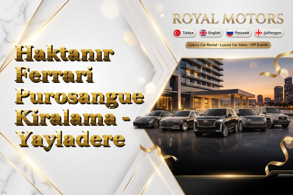 Haktanır Ferrari Purosangue Kiralama - Yayladere