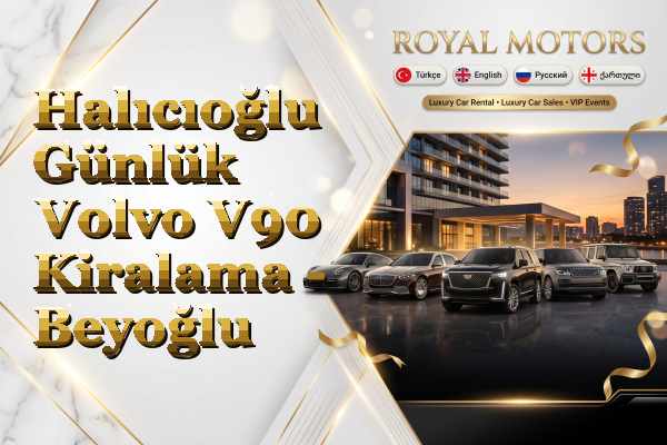 Halıcıoğlu Günlük Volvo V90 Kiralama - Beyoğlu