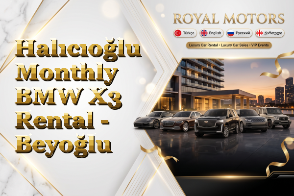 Halıcıoğlu Monthly BMW X3 Rental - Beyoğlu