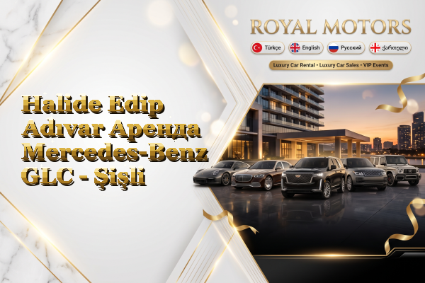 Halide Edip Adıvar Аренда Mercedes-Benz GLC - Şişli