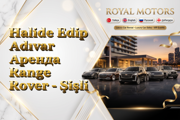 Halide Edip Adıvar Аренда Range Rover - Şişli