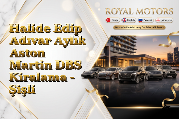 Halide Edip Adıvar Aylık Aston Martin DBS Kiralama - Şişli