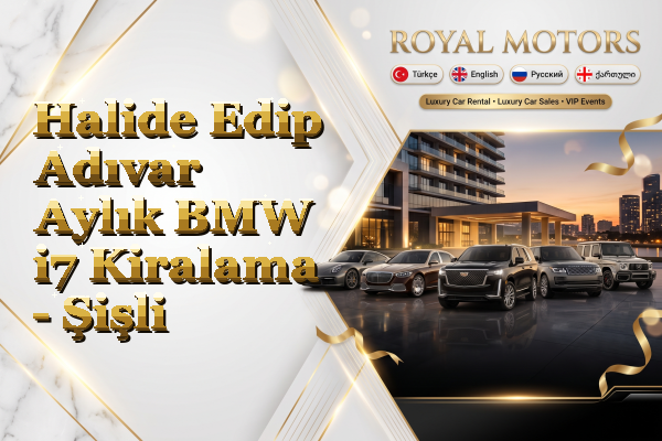 Halide Edip Adıvar Aylık BMW i7 Kiralama - Şişli