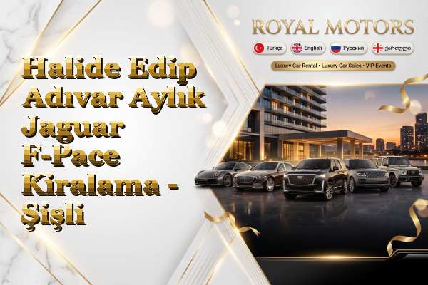 Halide Edip Adıvar Aylık Jaguar F-Pace Kiralama - Şişli