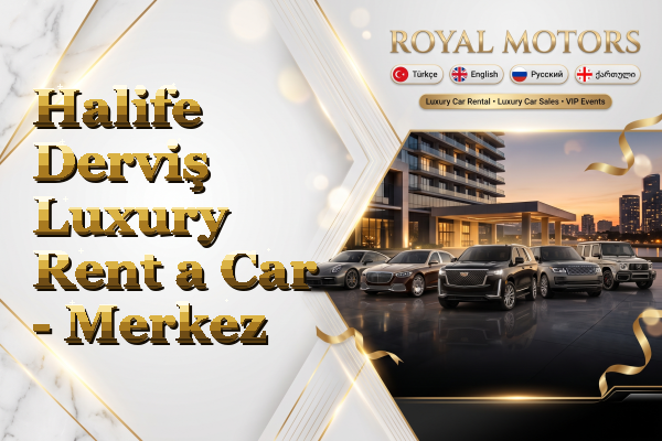 Halife Derviş Luxury Rent a Car - Merkez