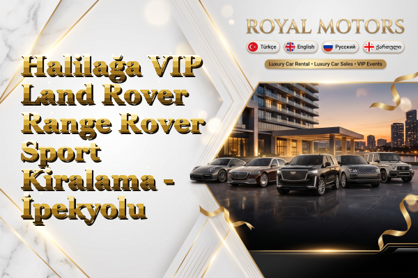 Halilağa VIP Land Rover Range Rover Sport Kiralama - İpekyolu
