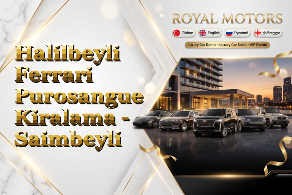Halilbeyli Ferrari Purosangue Kiralama - Saimbeyli