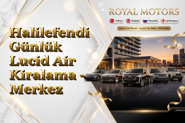Halilefendi Günlük Lucid Air Kiralama - Merkez