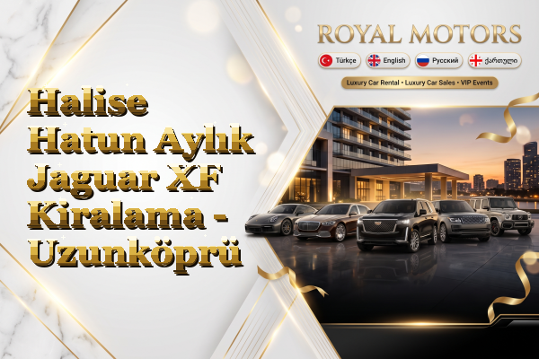 Halise Hatun Aylık Jaguar XF Kiralama - Uzunköprü
