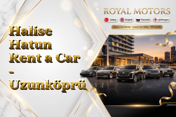 Halise Hatun Rent a Car - Uzunköprü