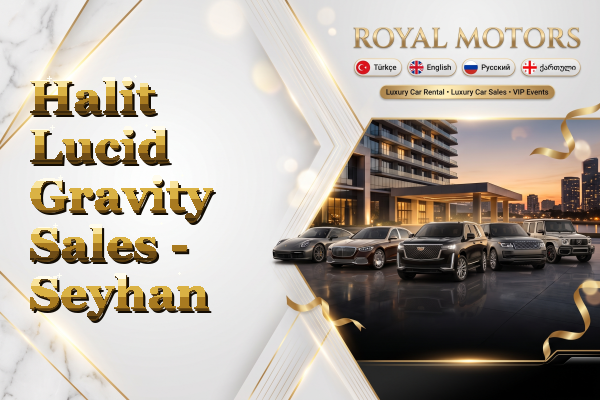 Halit Lucid Gravity Sales - Seyhan