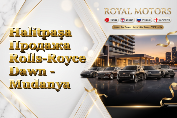 Halitpaşa Продажа Rolls-Royce Dawn - Mudanya