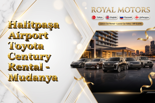 Halitpaşa Airport Toyota Century Rental - Mudanya