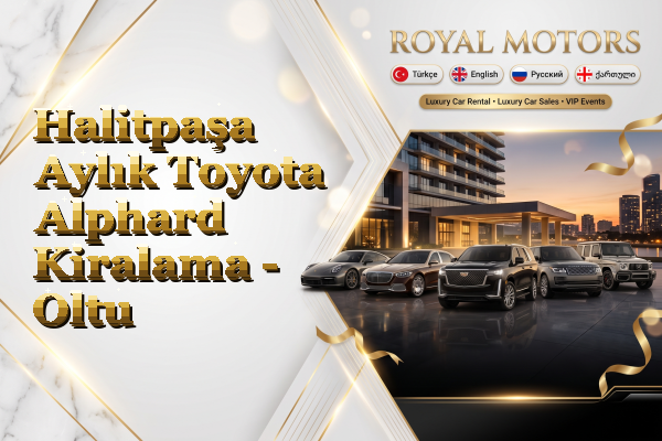 Halitpaşa Aylık Toyota Alphard Kiralama - Oltu