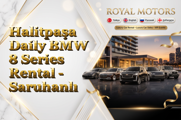 Halitpaşa Daily BMW 8 Series Rental - Saruhanlı