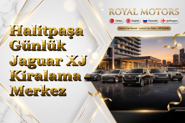 Halitpaşa Günlük Jaguar XJ Kiralama - Merkez