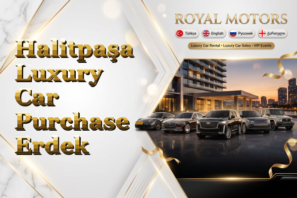 Halitpaşa Luxury Car Purchase - Erdek