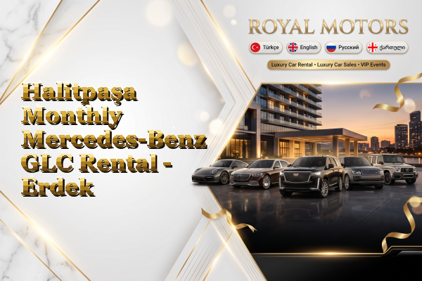Halitpaşa Monthly Mercedes-Benz GLC Rental - Erdek