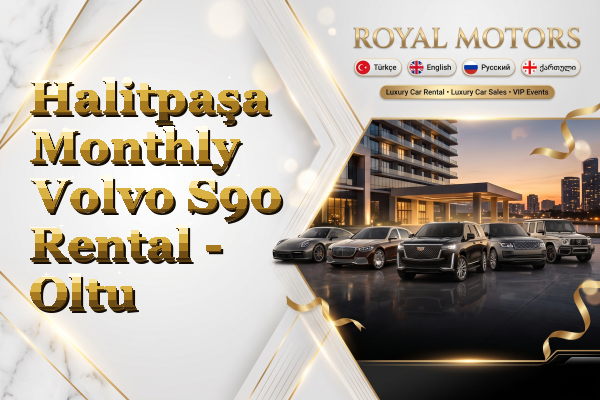 Halitpaşa Monthly Volvo S90 Rental - Oltu