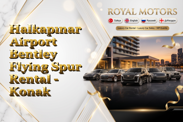 Halkapınar Airport Bentley Flying Spur Rental - Konak