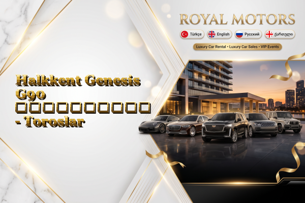 Halkkent Genesis G90 გაქირავება - Toroslar