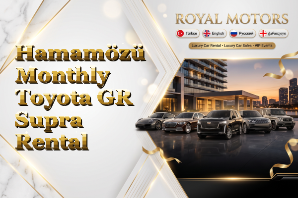 Hamamözü Monthly Toyota GR Supra Rental