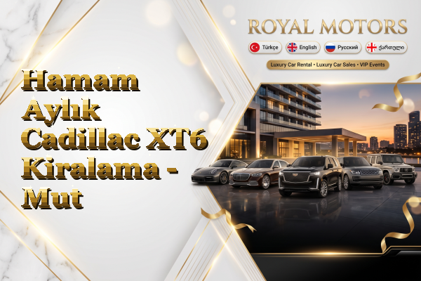 Hamam Aylık Cadillac XT6 Kiralama - Mut