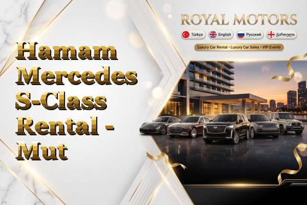 Hamam Mercedes S-Class Rental - Mut