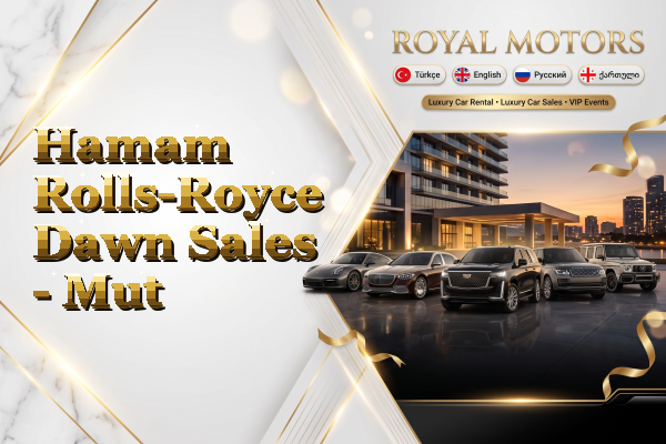 Hamam Rolls-Royce Dawn Sales - Mut